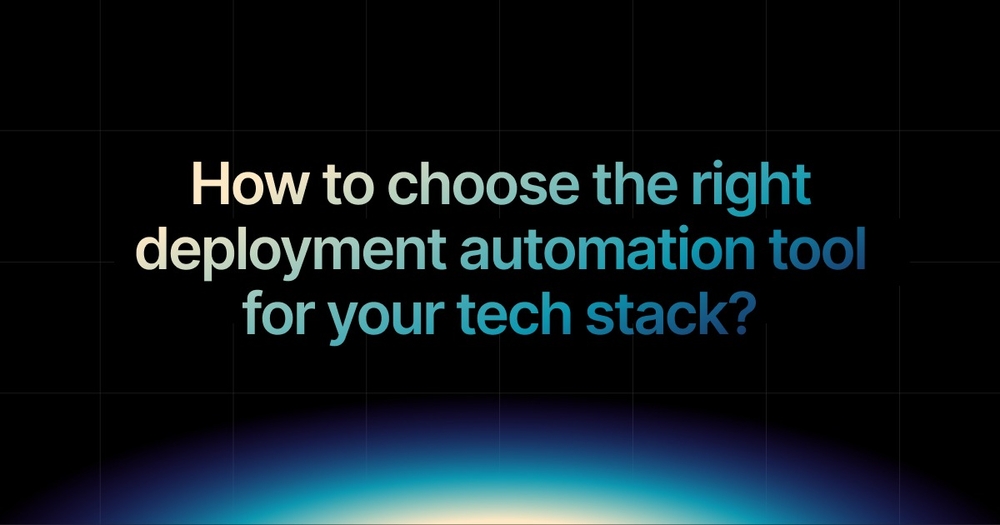 img of How to choose the right deployment automation tool for your tech stack?