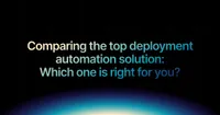 img of Comparing the top deployment automation solutions: Which one is right for you?
