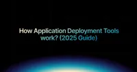 img of How Application Deployment Tools work? (2025 Guide)
