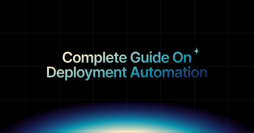 img of How do you automate deployment? A Complete Guide for Modern Teams