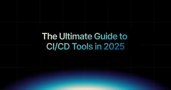 img of The Ultimate Guide to CI/CD Tools in 2025