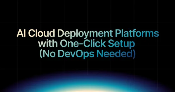 img of AI Cloud Deployment Platforms with One-Click Setup (No DevOps Needed)