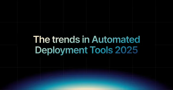 img of The trends in Automated Application Deployment Tools 2025