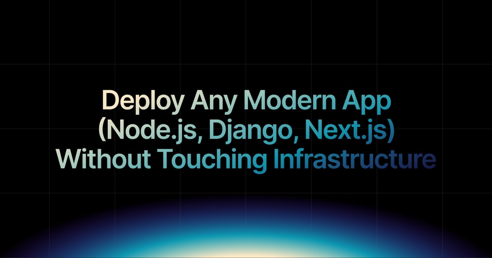 img of Deploy any app without touching Infrastructure (Node.js, Django, Next.js)