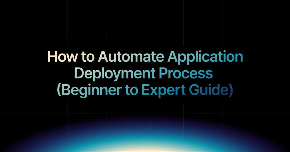 img of How to Automate Application Deployment Process (Beginner to Expert Guide)